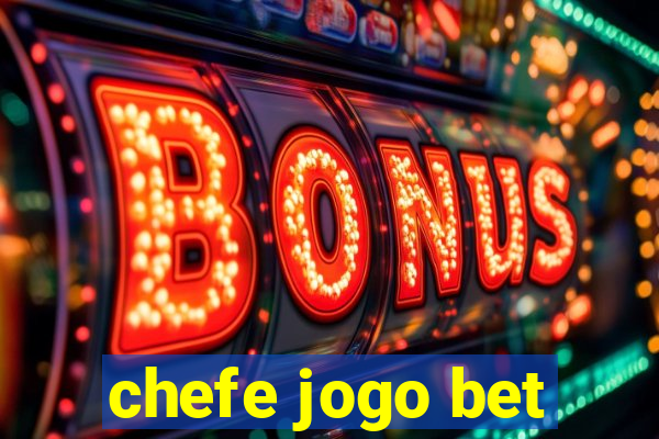 chefe jogo bet